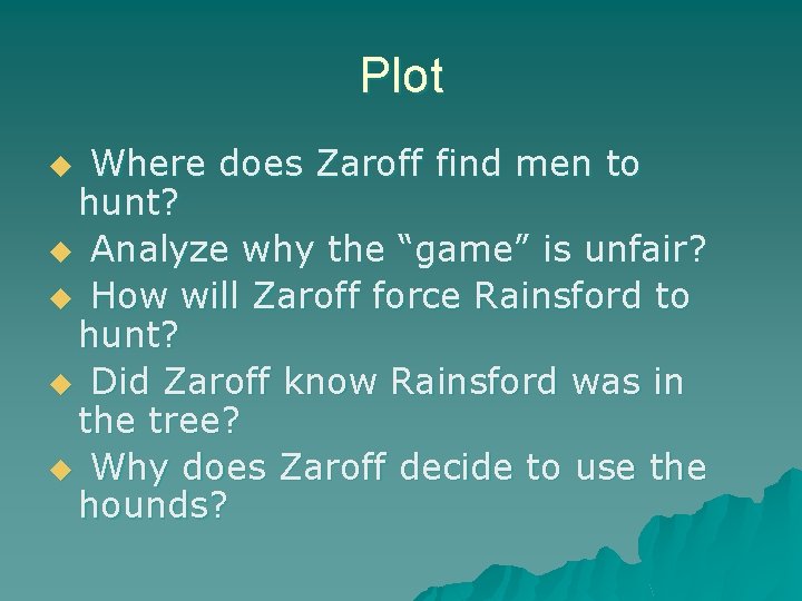 Plot Where does Zaroff find men to hunt? u Analyze why the “game” is
