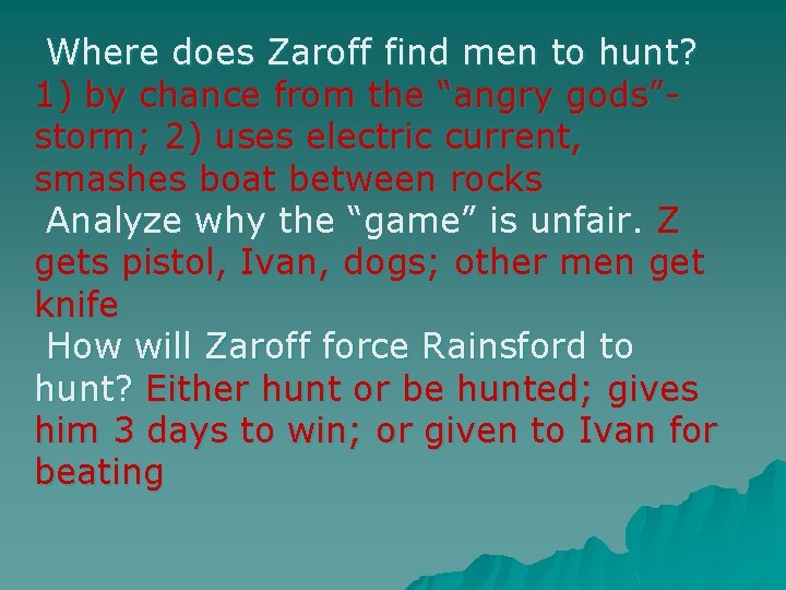 Where does Zaroff find men to hunt? 1) by chance from the “angry gods”storm;