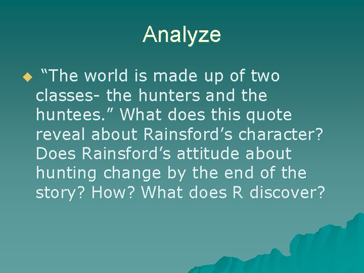 Analyze u “The world is made up of two classes- the hunters and the