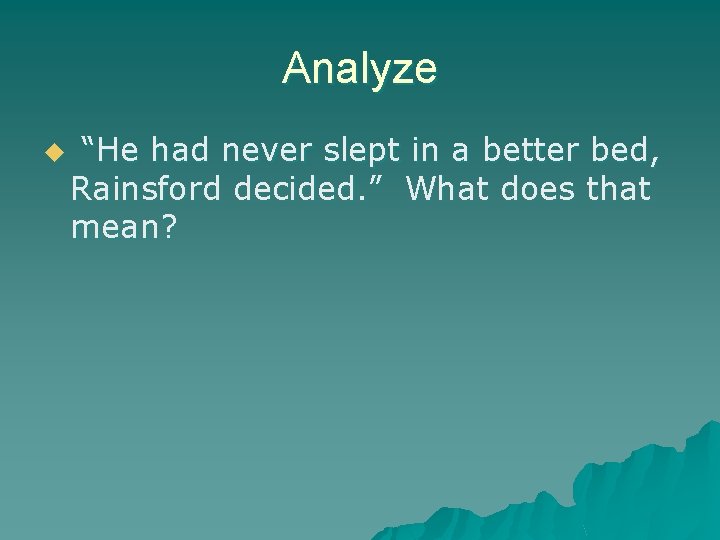 Analyze u “He had never slept in a better bed, Rainsford decided. ” What