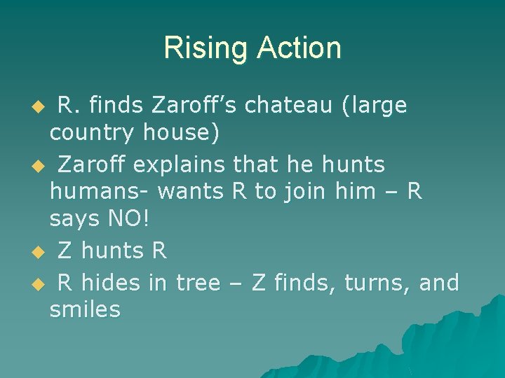 Rising Action R. finds Zaroff’s chateau (large country house) u Zaroff explains that he