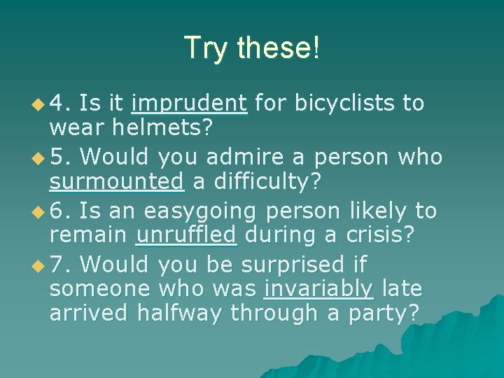 Try these! u 4. Is it imprudent for bicyclists to wear helmets? u 5.