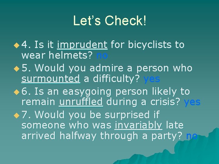 Let’s Check! u 4. Is it imprudent for bicyclists to wear helmets? no u