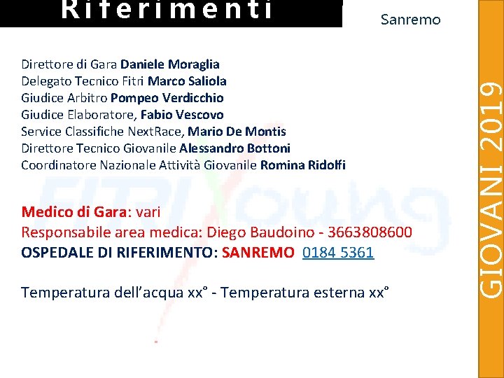 Sanremo Direttore di Gara Daniele Moraglia Delegato Tecnico Fitri Marco Saliola Giudice Arbitro Pompeo