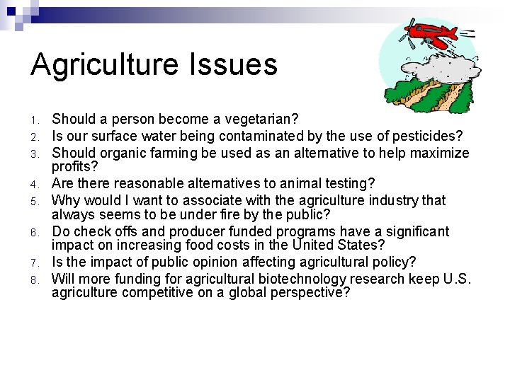 Agriculture Issues 1. 2. 3. 4. 5. 6. 7. 8. Should a person become