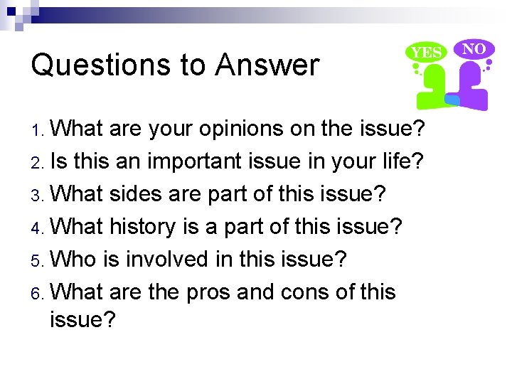 Questions to Answer 1. What are your opinions on the issue? 2. Is this