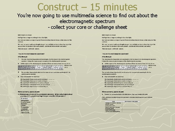 Construct – 15 minutes You’re now going to use multimedia science to find out