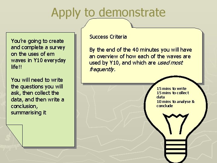 Apply to demonstrate You’re going to create and complete a survey on the uses