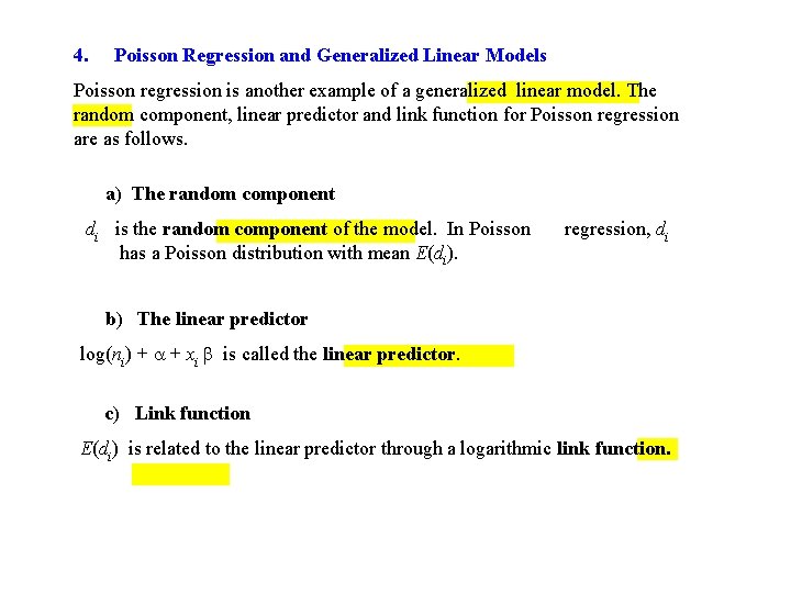 4. Poisson Regression and Generalized Linear Models Poisson regression is another example of a