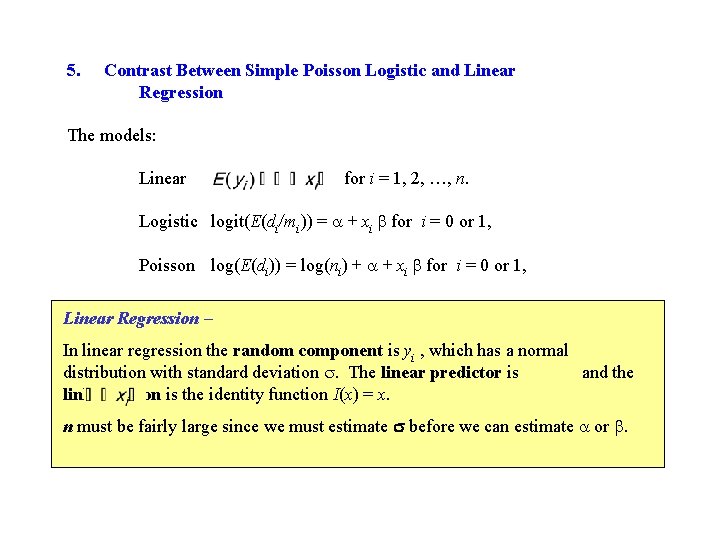 5. Contrast Between Simple Poisson Logistic and Linear Regression The models: Linear for i