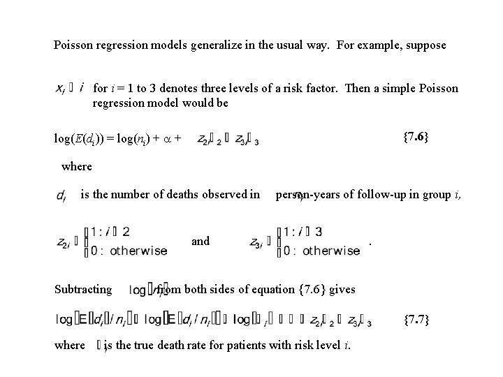 Poisson regression models generalize in the usual way. For example, suppose for i =