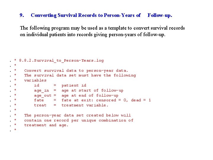 9. Converting Survival Records to Person-Years of Follow-up. The following program may be used