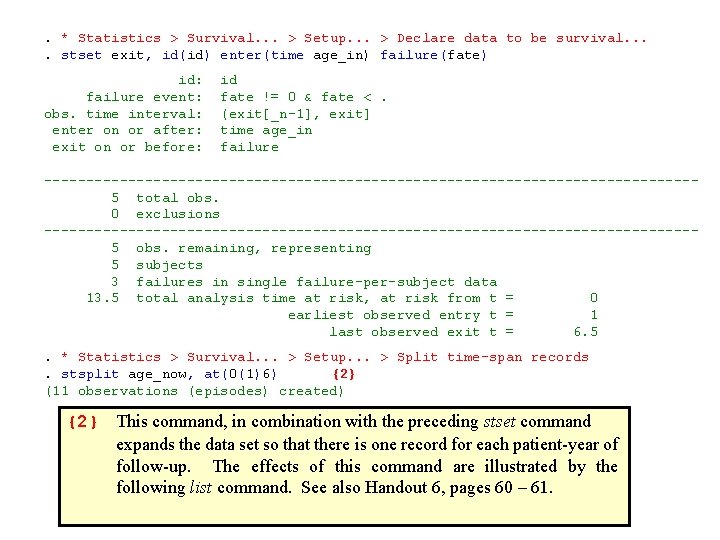 . * Statistics > Survival. . . > Setup. . . > Declare data