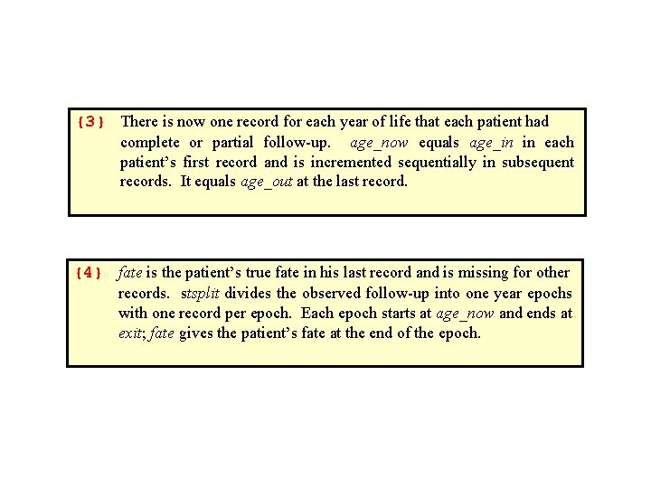 {3} There is now one record for each year of life that each patient