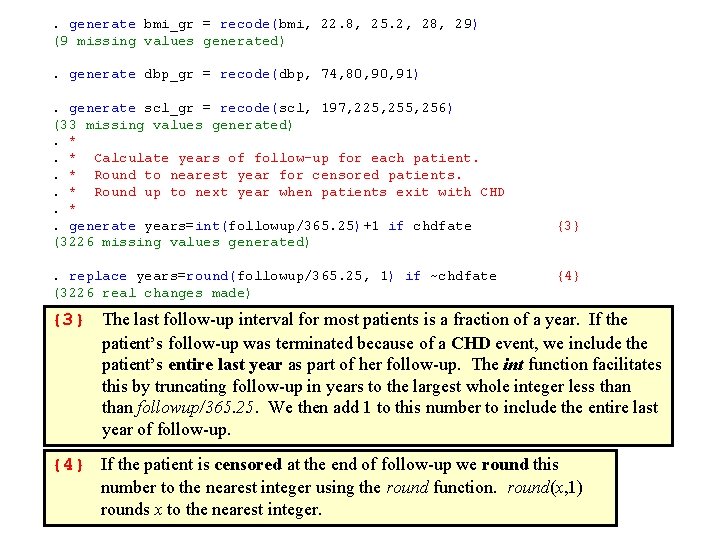 . generate bmi_gr = recode(bmi, 22. 8, 25. 2, 28, 29) (9 missing values