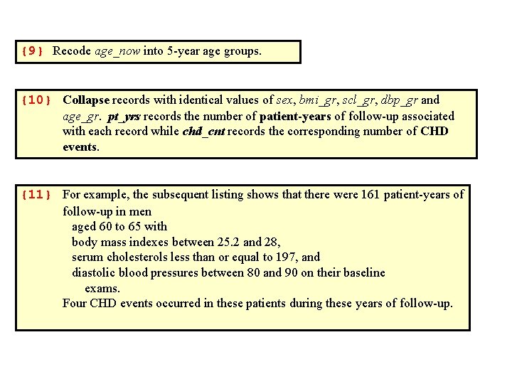 {9} Recode age_now into 5 -year age groups. {10} Collapse records with identical values