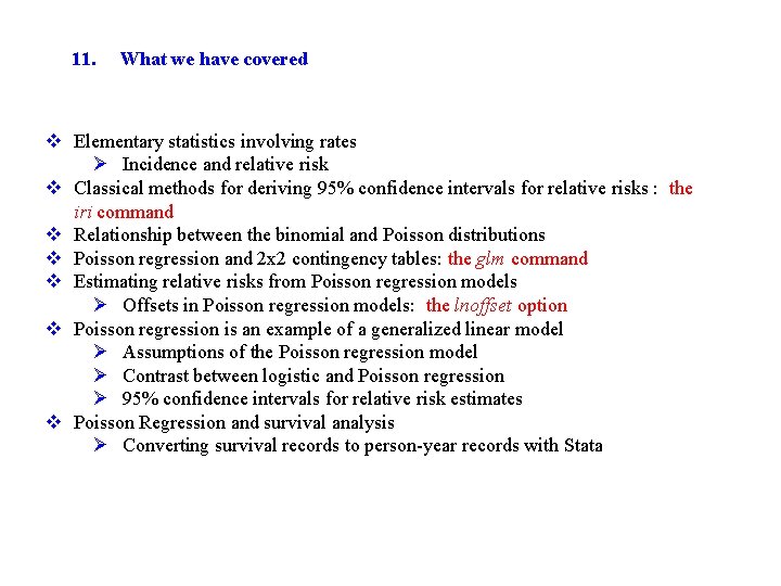 11. What we have covered v Elementary statistics involving rates Ø Incidence and relative