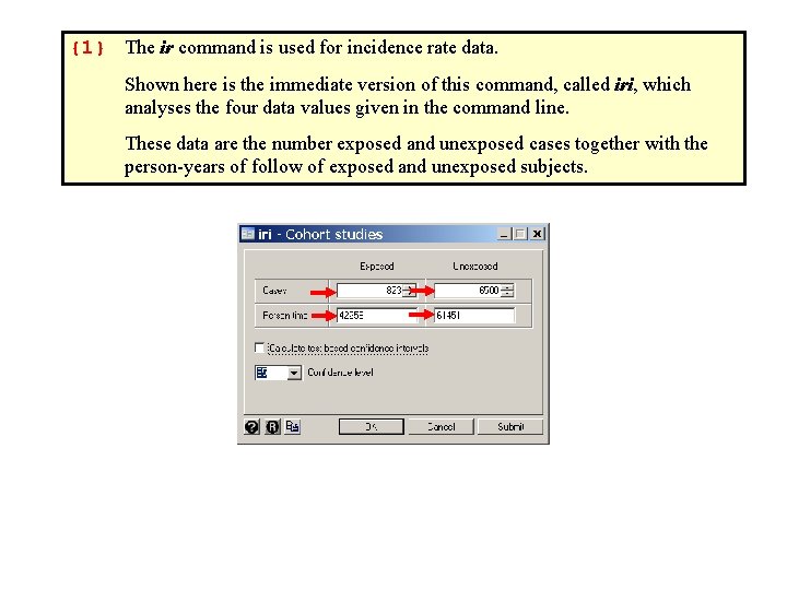 {1} The ir command is used for incidence rate data. Shown here is the
