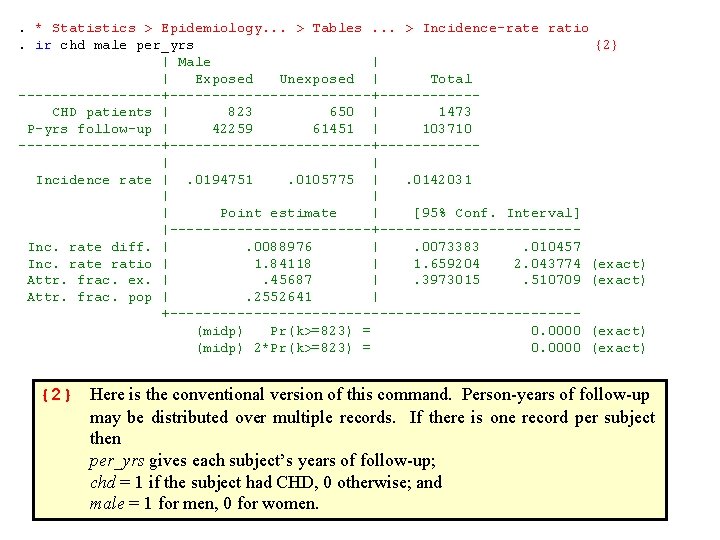 . * Statistics > Epidemiology. . . > Tables. . . > Incidence-rate ratio.