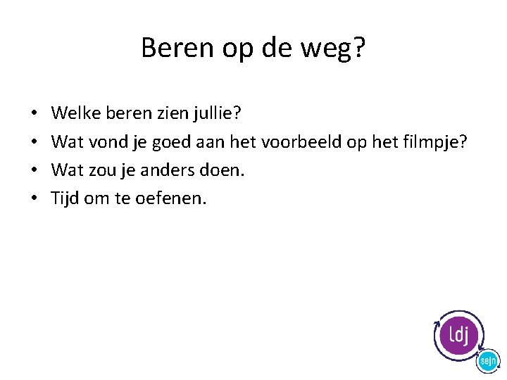 Beren op de weg? • • Welke beren zien jullie? Wat vond je goed