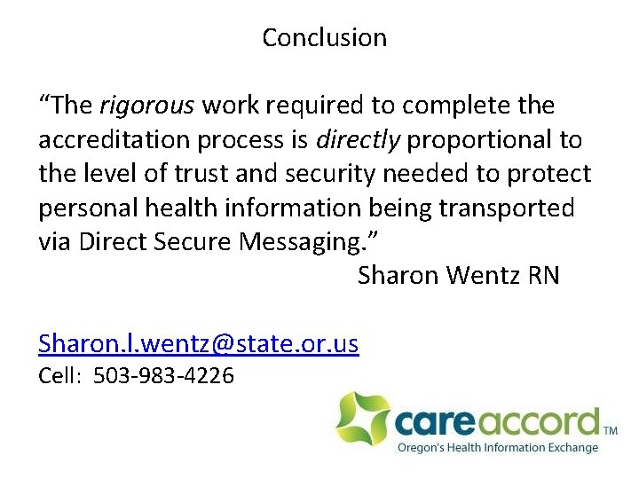 Conclusion “The rigorous work required to complete the accreditation process is directly proportional to