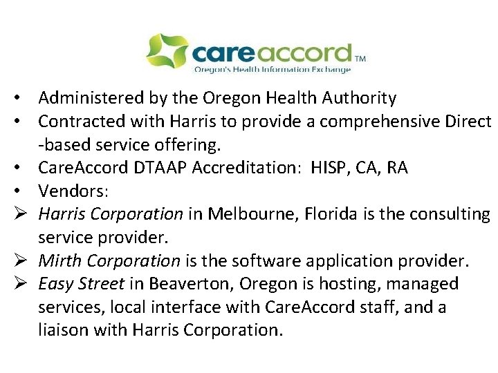 • Administered by the Oregon Health Authority • Contracted with Harris to provide