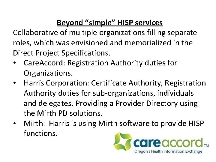 Beyond “simple” HISP services Collaborative of multiple organizations filling separate roles, which was envisioned