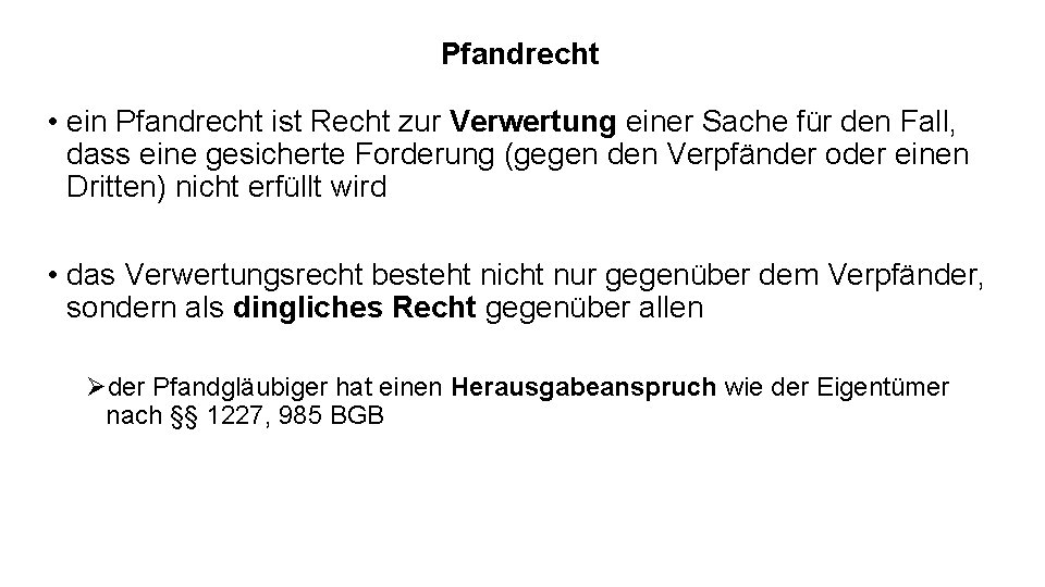 Pfandrecht • ein Pfandrecht ist Recht zur Verwertung einer Sache für den Fall, dass