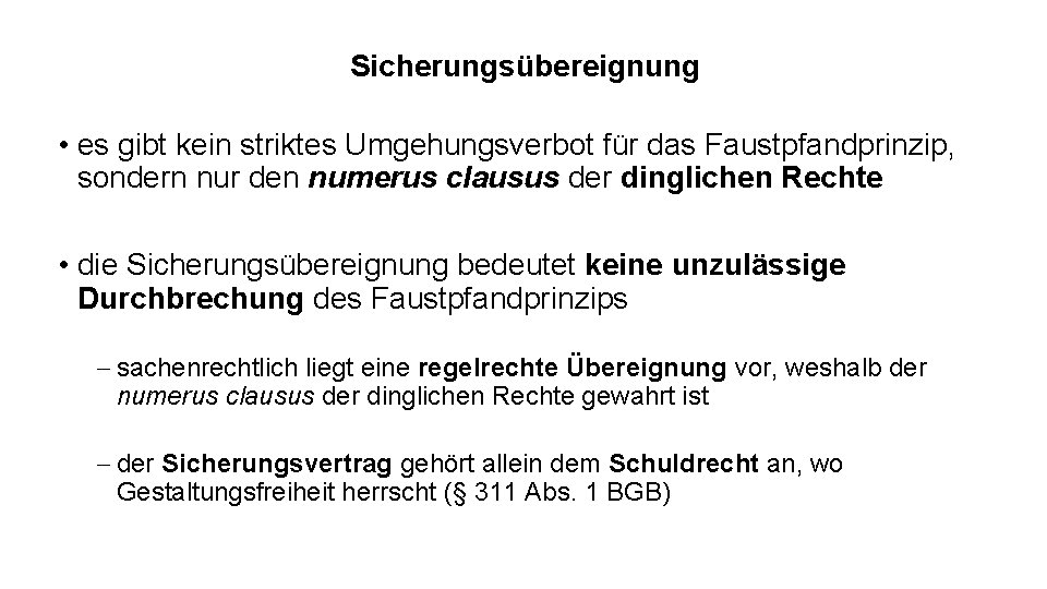 Sicherungsübereignung • es gibt kein striktes Umgehungsverbot für das Faustpfandprinzip, sondern nur den numerus