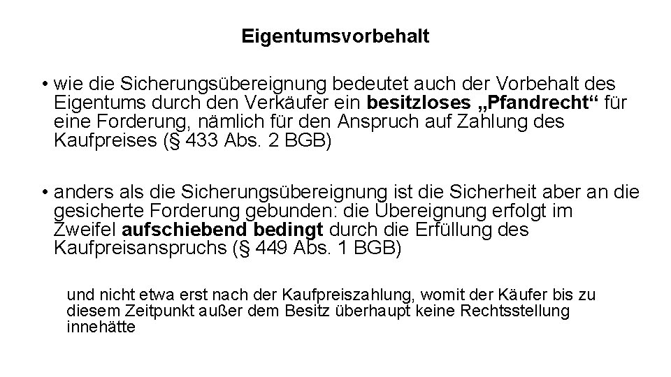 Eigentumsvorbehalt • wie die Sicherungsübereignung bedeutet auch der Vorbehalt des Eigentums durch den Verkäufer