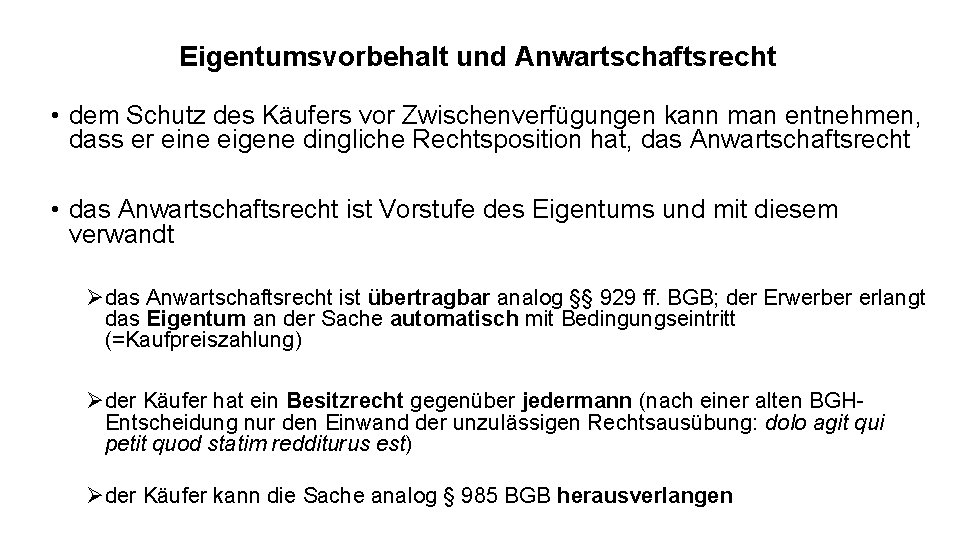 Eigentumsvorbehalt und Anwartschaftsrecht • dem Schutz des Käufers vor Zwischenverfügungen kann man entnehmen, dass