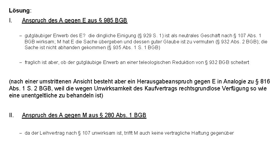 Lösung: I. Anspruch des A gegen E aus § 985 BGB - gutgläubiger Erwerb Lösung: I. Anspruch des A gegen E aus § 985 BGB - gutgläubiger Erwerb