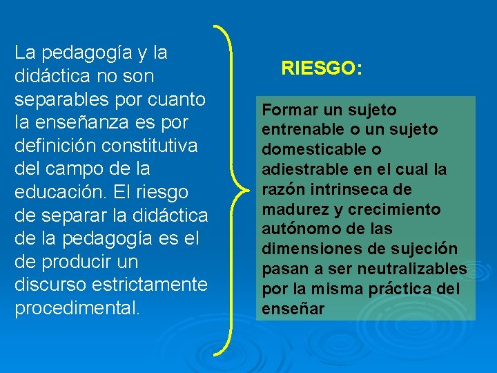 La pedagogía y la didáctica no son separables por cuanto la enseñanza es por