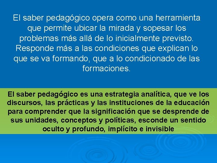 El saber pedagógico opera como una herramienta que permite ubicar la mirada y sopesar