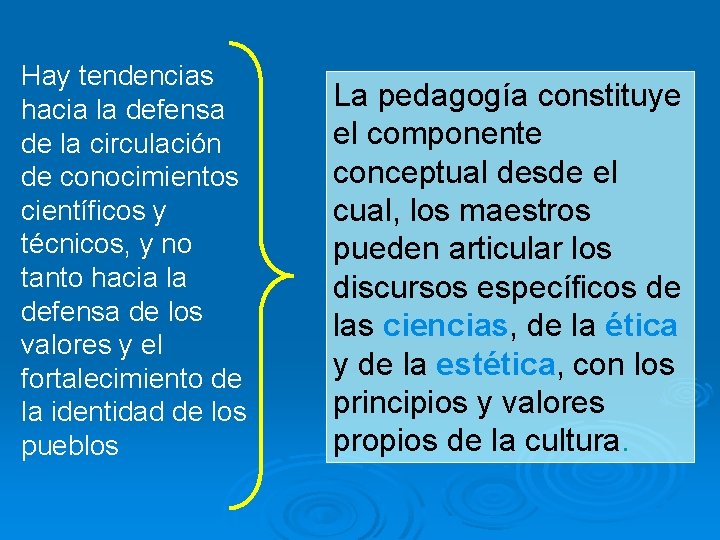 Hay tendencias hacia la defensa de la circulación de conocimientos científicos y técnicos, y