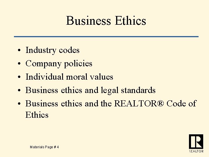 Business Ethics • • • Industry codes Company policies Individual moral values Business ethics
