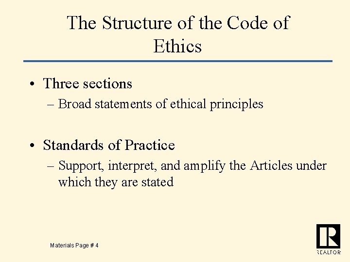 The Structure of the Code of Ethics • Three sections – Broad statements of