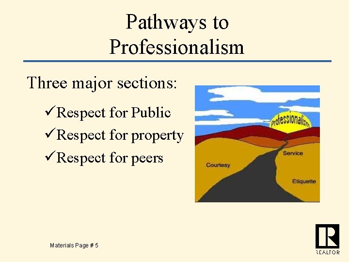 Pathways to Professionalism Three major sections: üRespect for Public üRespect for property üRespect for