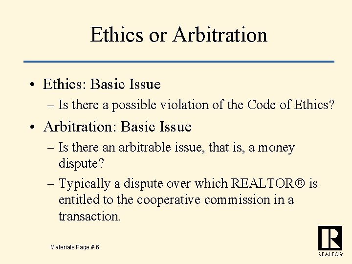Ethics or Arbitration • Ethics: Basic Issue – Is there a possible violation of