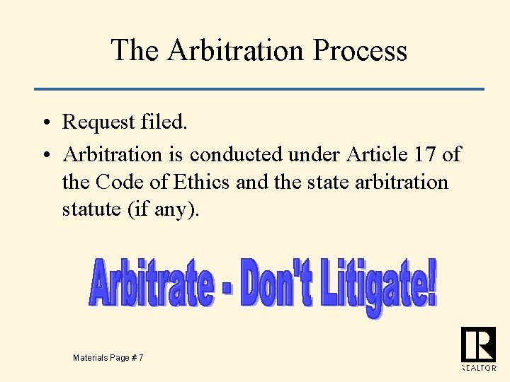 The Arbitration Process • Request filed. • Arbitration is conducted under Article 17 of