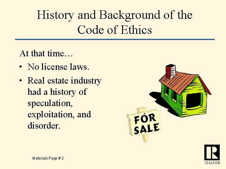 History and Background of the Code of Ethics At that time… • No license