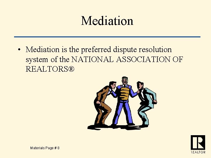 Mediation • Mediation is the preferred dispute resolution system of the NATIONAL ASSOCIATION OF