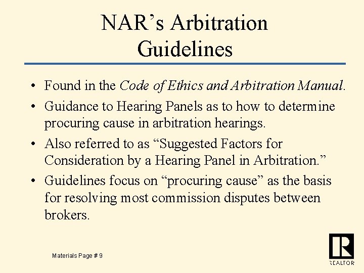 NAR’s Arbitration Guidelines • Found in the Code of Ethics and Arbitration Manual. •