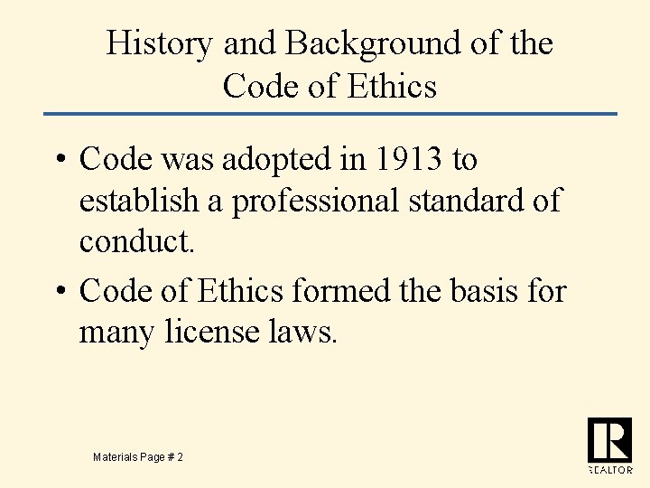 History and Background of the Code of Ethics • Code was adopted in 1913