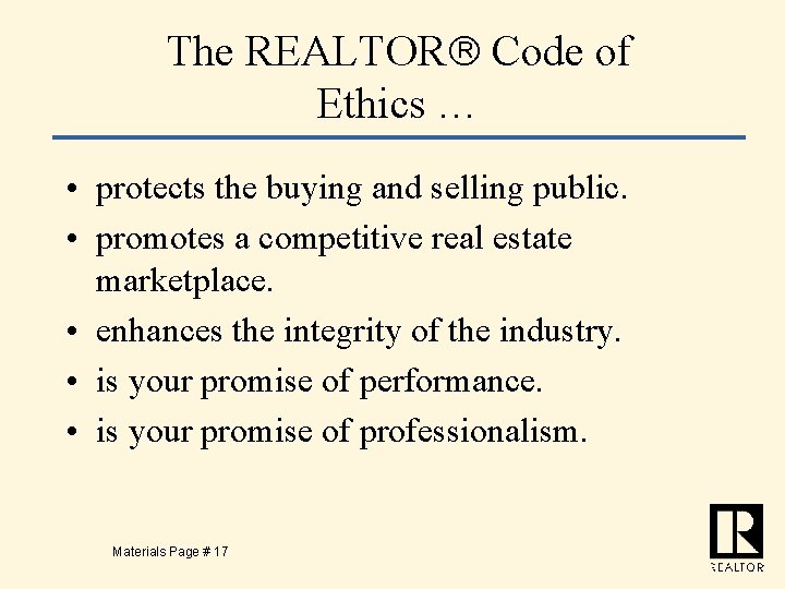 The REALTOR Code of Ethics … • protects the buying and selling public. •