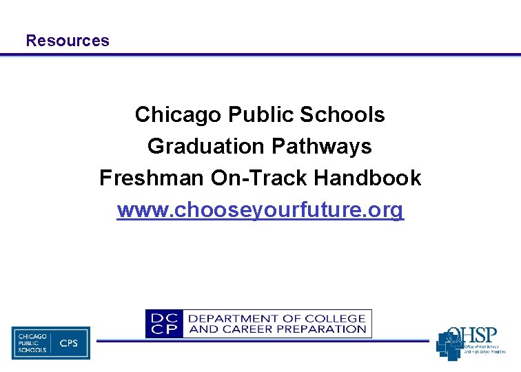 Resources Chicago Public Schools Graduation Pathways Freshman On-Track Handbook www. chooseyourfuture. org 