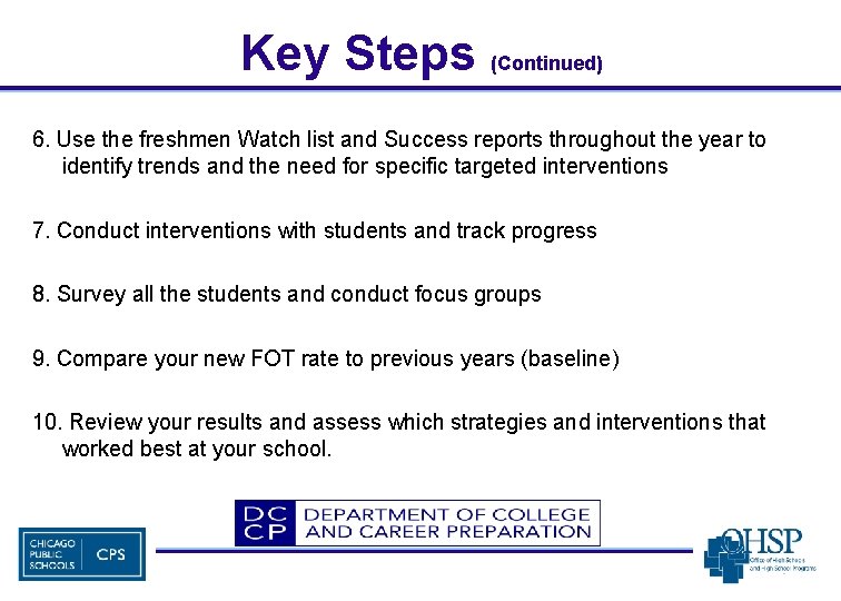 Key Steps (Continued) 6. Use the freshmen Watch list and Success reports throughout the