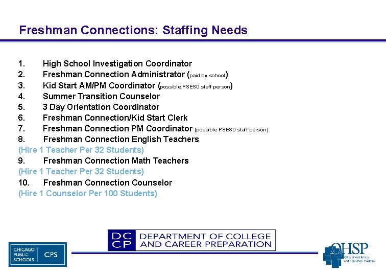 Freshman Connections: Staffing Needs 1. High School Investigation Coordinator 2. Freshman Connection Administrator (paid