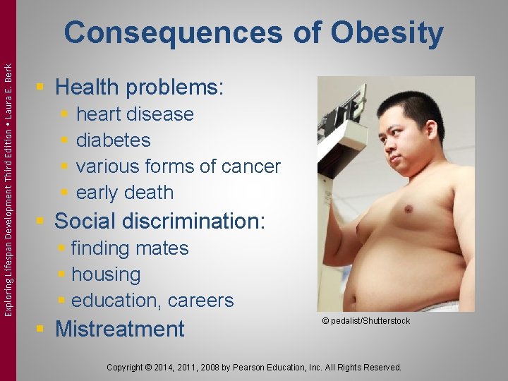 Exploring Lifespan Development Third Edition Laura E. Berk Consequences of Obesity § Health problems: