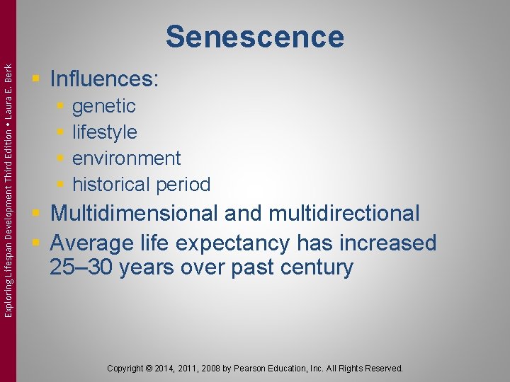 Exploring Lifespan Development Third Edition Laura E. Berk Senescence § Influences: § § genetic